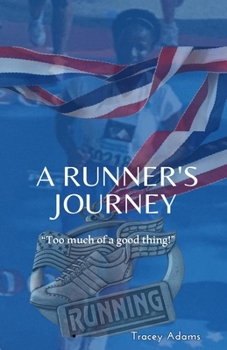 Paperback A Runner's Journey: "Too much of a good thing!" Book