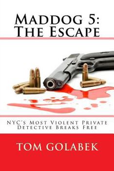 Paperback Maddog 5: The Escape: NYC's Most Violent Private Detective Breaks Free Book