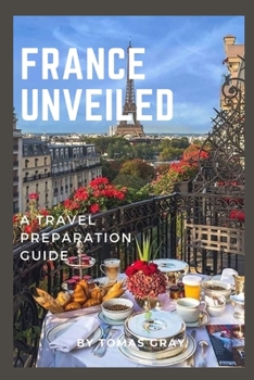 Paperback France Unveiled: A Travel Preparation Guide Book