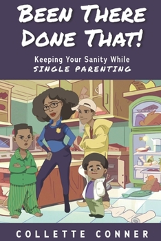 Paperback Been There Done That!: Keeping Your Sanity While SINGLE PARENTING Book
