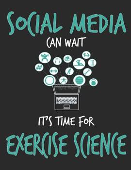 Paperback Composition Notebook: Social Media Can Wait It's Time For Exercise Science Book
