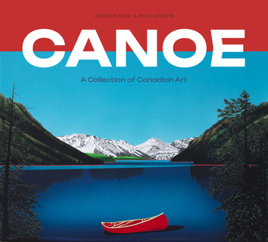 Hardcover Canoe: A Collection of Canadian Art Book