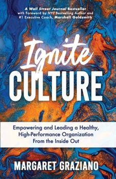 Paperback Ignite Culture: Empowering and Leading a Healthy, High-Performance Organization from the Inside Out Book