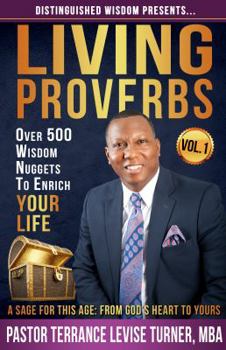 Hardcover Distinguished Wisdom Presents . . . "Living Proverbs"-Vol.1: Over 500 Wisdom Nuggets To Enrich Your Life Book