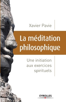 La méditation philosophique: Une initiation aux exercices spirituels