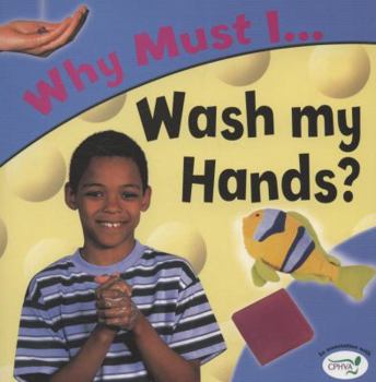 Paperback Wash My Hands? (Why Must I?) Book