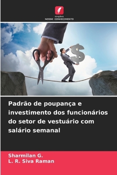 Padrão de poupança e investimento dos funcionários do setor de vestuário com salário semanal (Portuguese Edition)
