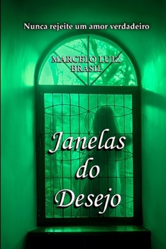 Paperback Janelas do Desejo: Nunca rejeite um amor verdadeiro [Portuguese] Book