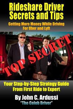 Paperback Rideshare Driver Secrets and Tips: Getting More Money While Driving For Uber and Lyft Book