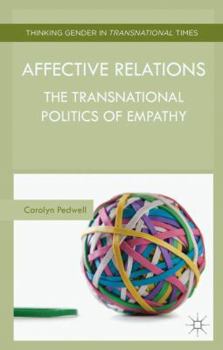 Hardcover Affective Relations: The Transnational Politics of Empathy Book
