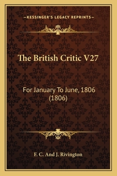 Paperback The British Critic V27: For January To June, 1806 (1806) Book