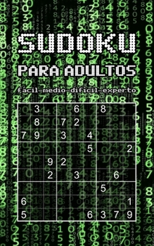 Paperback Sudoku Para Adultos - fácil - medio - difícil - experto: Varios niveles de dificultad Edición pequeña y compacta Entrena tu mente Pasatiempos para adu [Spanish] Book