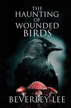 Paperback The Haunting of Wounded Birds Book