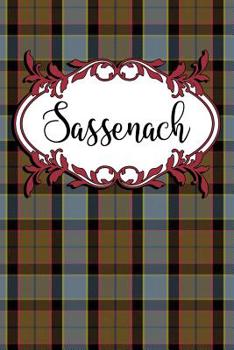 Sassenach: Notebook Journal Diary To Write In For Fans Of Outlander - 6x9 Lined Matte Paperback