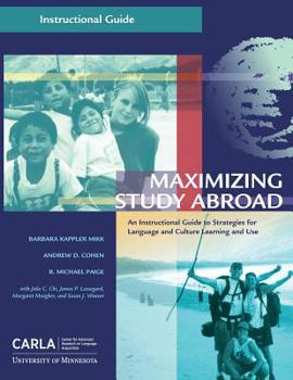 Paperback Maximizing Study Abroad: An Instructional Guide to Strategies for Language and Culture Learning and Use Book