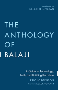 Paperback The Anthology of Balaji: A Guide to Technology, Truth, and Building the Future Book