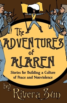 Paperback The Adventures of Alaren: Stories for Building a Culture of Peace and Nonviolence Book