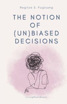 Paperback The Notion of (Un)Biased Decisions Book