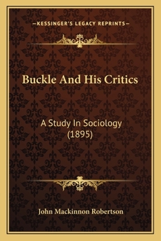 Paperback Buckle And His Critics: A Study In Sociology (1895) Book