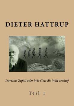 Paperback Darwins Zufall oder Wie Gott die Welt erschuf: Teil 1 [German] Book