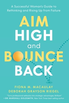 Paperback Aim High and Bounce Back: A Successful Woman's Guide to Rethinking and Rising Up from Failure Book