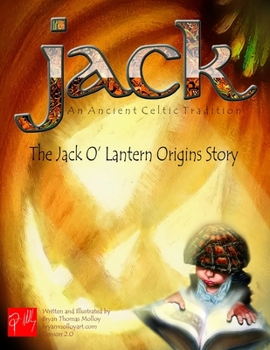 JACK: An Ancient Celtic Tradition: How the Jack O'lantern came to be
