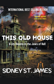 Paperback This Old House - A Lily Blooms in the Jaws of Hell Book