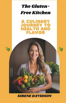 Paperback The Gluten-Free Kitchen: A Culinary Journey to Health and Flavor Book