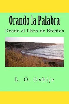 Paperback Orando la Palabra: Desde el libro de Efesios [Spanish] Book