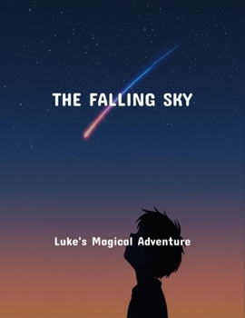 The Falling Sky: Luke'S Magical Adventure