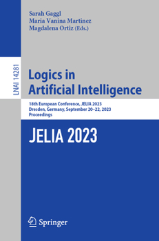 Paperback Logics in Artificial Intelligence: 18th European Conference, Jelia 2023, Dresden, Germany, September 20-22, 2023, Proceedings Book