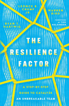 Paperback The Resilience Factor: A Step-By-Step Guide to Catalyze an Unbreakable Team Book