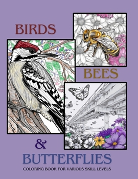 Paperback Birds, Bees, and Butterflies: Coloring Book for Various Skill Levels Book