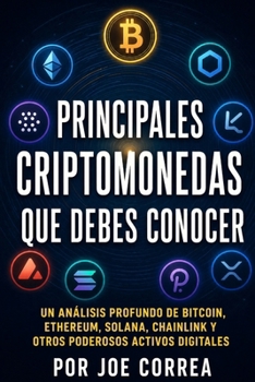 Paperback Principales Criptomonedas Que Debes Conocer: Un Análisis Profundo de Bitcoin, Ethereum, Solana, Chainlink y Otros Poderosos Activos Digitales [Spanish] Book