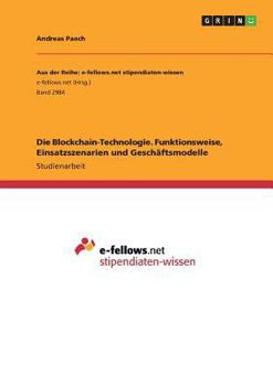 Paperback Die Blockchain-Technologie. Funktionsweise, Einsatzszenarien und Geschäftsmodelle [German] Book