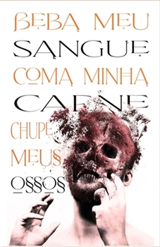 Paperback Beba meu sangue, Coma minha carne, Chupe meus ossos [Portuguese] Book