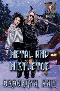 Metal and Mistletoe - Book #4 of the Hearts Of Metal