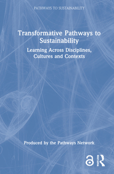 Hardcover Transformative Pathways to Sustainability: Learning Across Disciplines, Cultures and Contexts Book