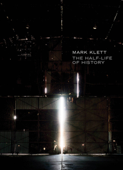 Hardcover Mark Klett: The Half-Life of History Book