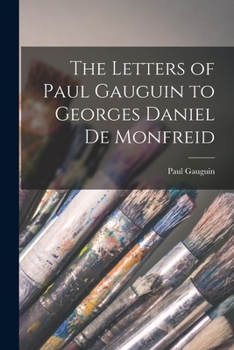 Paperback The Letters of Paul Gauguin to Georges Daniel De Monfreid Book