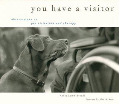 Paperback You Have a Visitor: Observations on Pet Visitation and Therapy Book