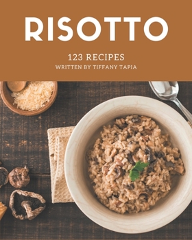 Paperback 123 Risotto Recipes: Discover Risotto Cookbook NOW! Book