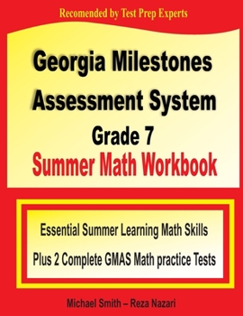 Paperback Georgia Milestones Assessment System Grade 7 Summer Math Workbook: Essential Summer Learning Math Skills plus Two Complete GMAS Math Practice Tests Book