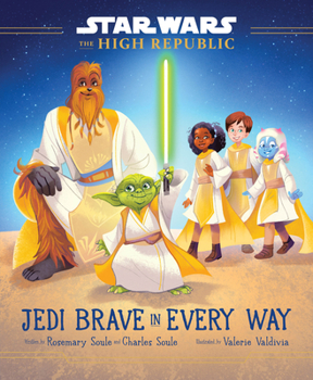 Hardcover Star Wars: The High Republic: Jedi Brave in Every Way Book
