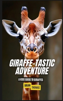 Paperback Giraffe-tastic Adventure: A Kids Guide to Giraffes Book