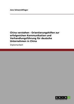 Paperback China verstehen - Orientierungshilfen zur erfolgreichen Kommunikation und Verhandlungsführung für deutsche Unternehmen in China [German] Book