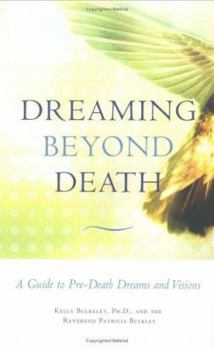 Hardcover Dreaming Beyond Death: A Guide to Pre-Death Dreams and Visions Book