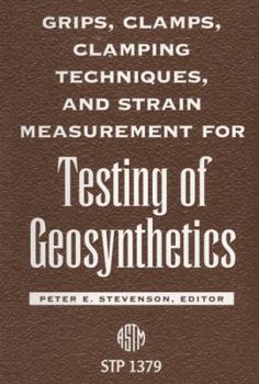 Hardcover Grips, Clamps, Clamping Techniques, and Strain Measurement for Testing of Geosynthetics Book