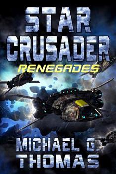 Star Crusader: Renegades - Book #9 of the Star Crusader