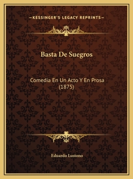 Basta De Suegros: Comedia En Un Acto Y En Prosa (1875)